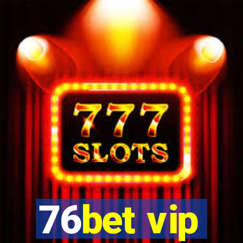 76bet vip