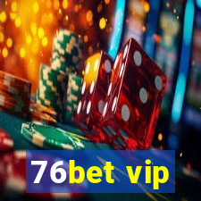 76bet vip