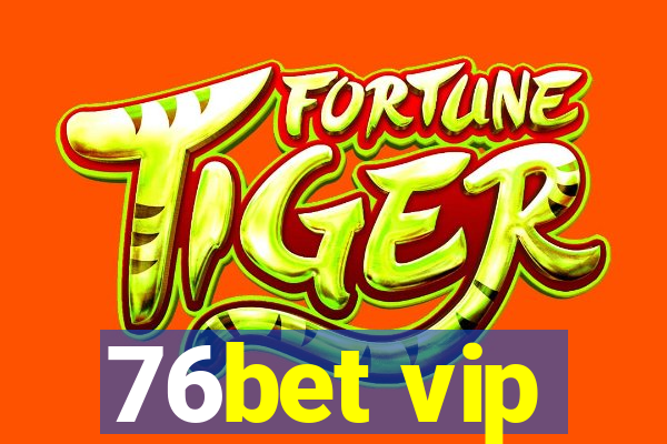 76bet vip