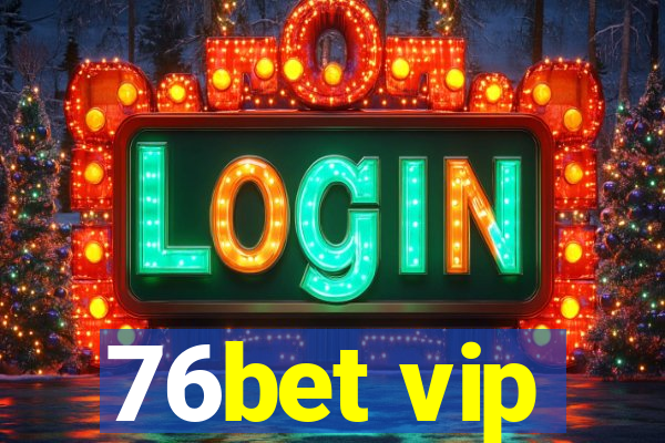 76bet vip