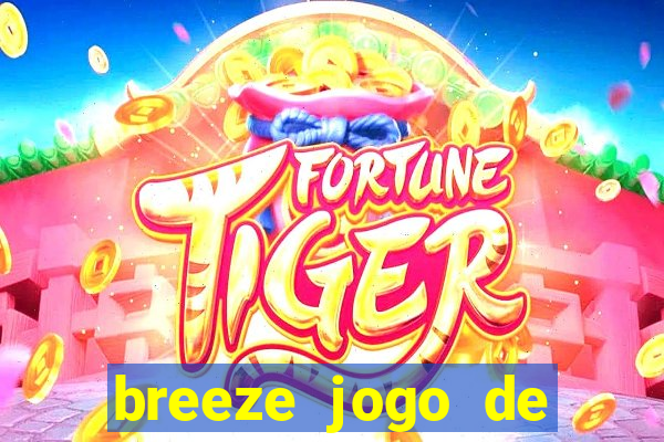 breeze jogo de aposta online