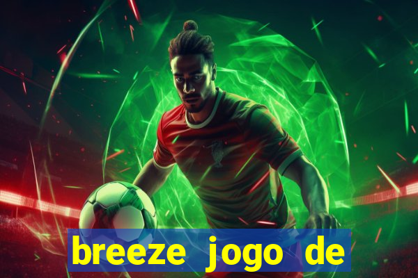 breeze jogo de aposta online