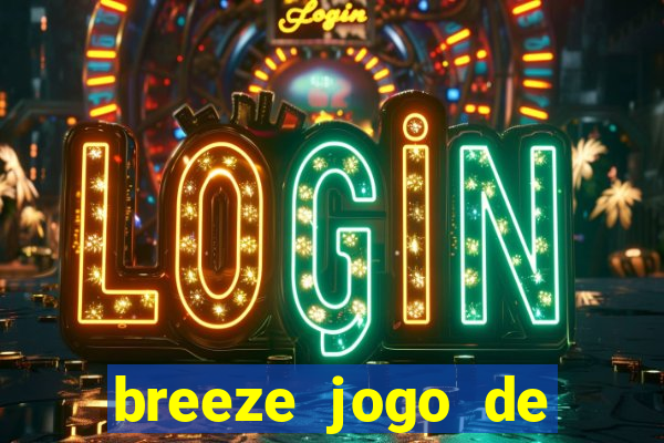 breeze jogo de aposta online