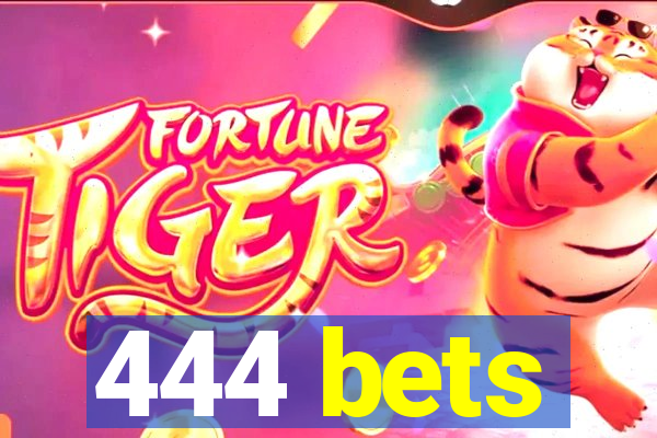 444 bets