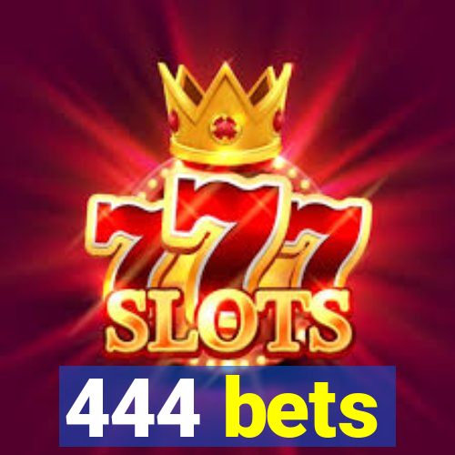 444 bets