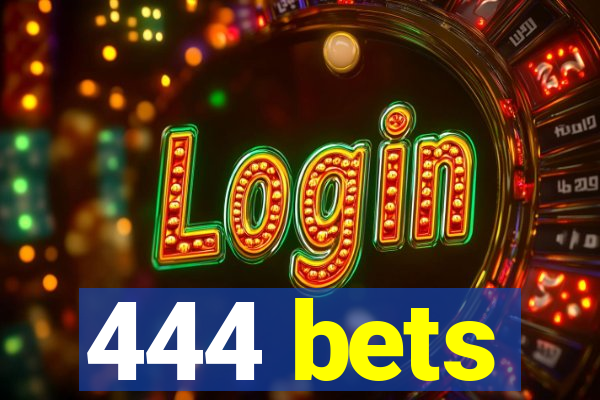 444 bets