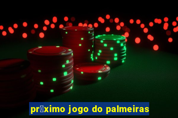 pr贸ximo jogo do palmeiras