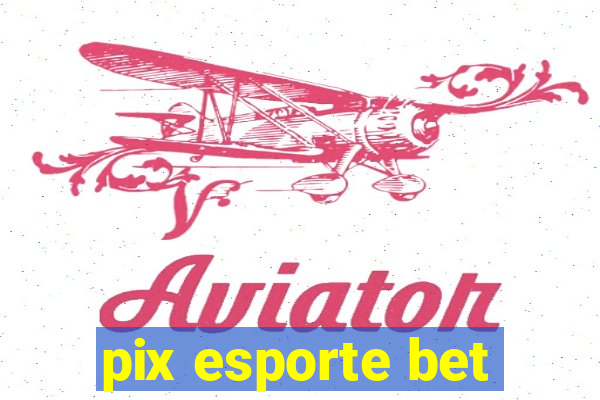 pix esporte bet