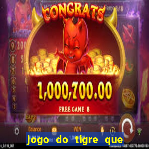 jogo do tigre que ta pagando hoje