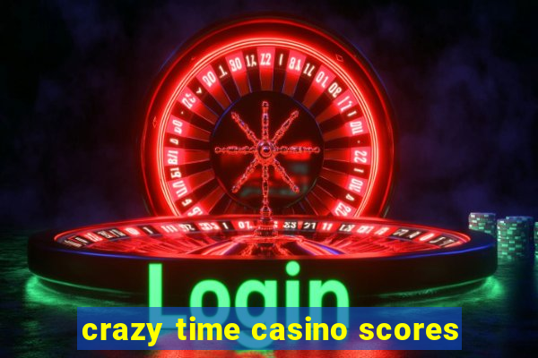 crazy time casino scores