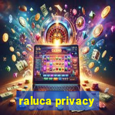 raluca privacy