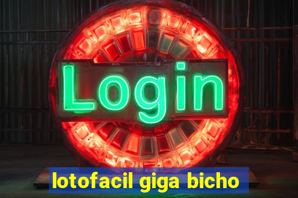 lotofacil giga bicho