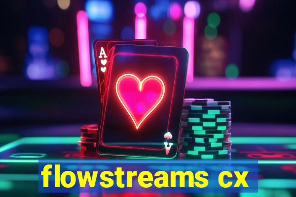 flowstreams cx