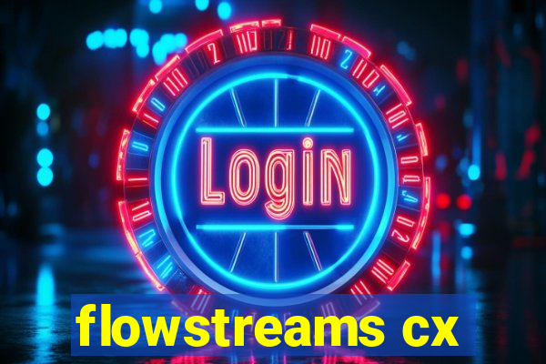 flowstreams cx