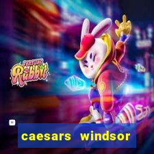 caesars windsor hotel & casino