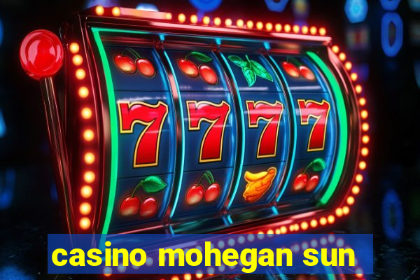 casino mohegan sun