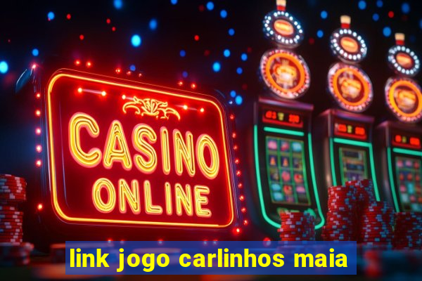 link jogo carlinhos maia