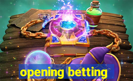 opening betting