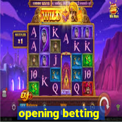 opening betting