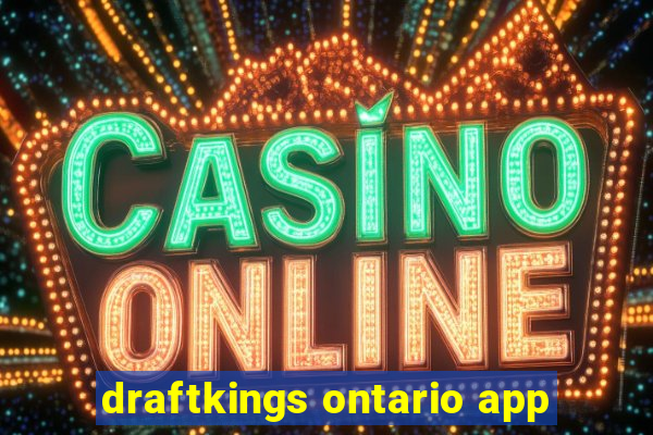 draftkings ontario app