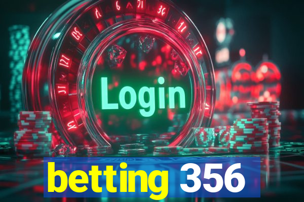 betting 356