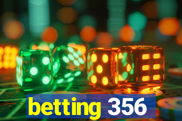 betting 356