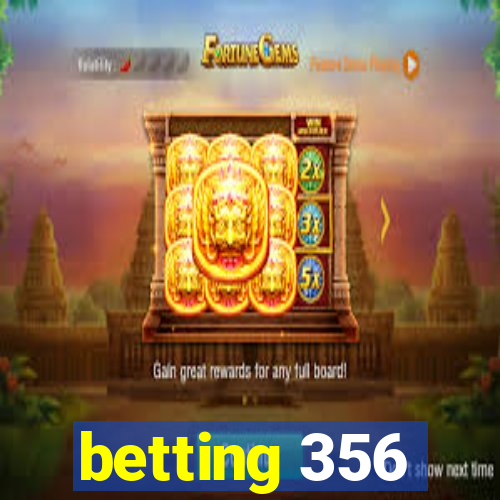 betting 356