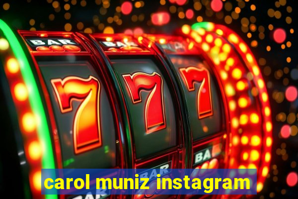 carol muniz instagram