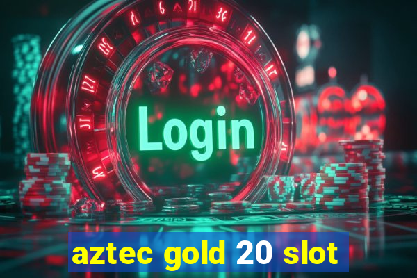 aztec gold 20 slot