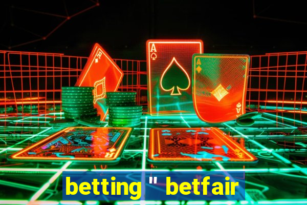 betting '' betfair