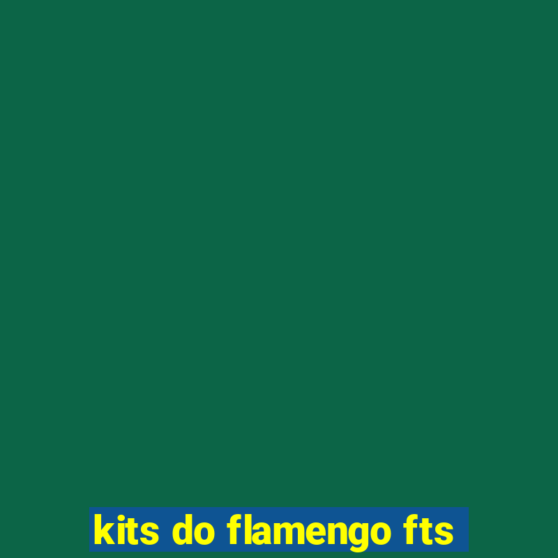 kits do flamengo fts