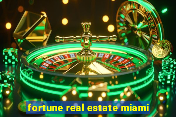 fortune real estate miami