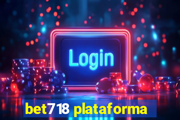 bet718 plataforma