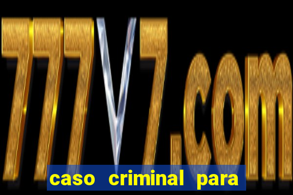 caso criminal para resolver pdf