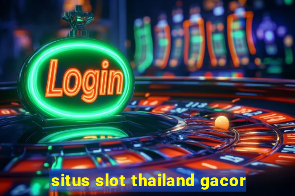 situs slot thailand gacor