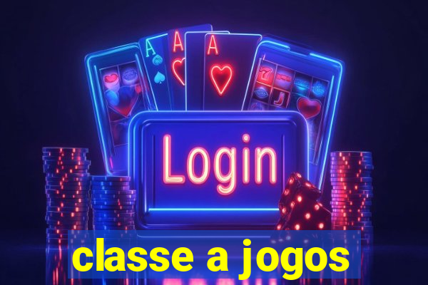 classe a jogos