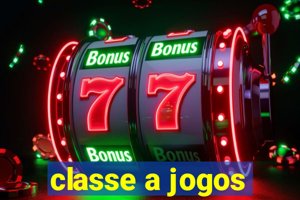 classe a jogos