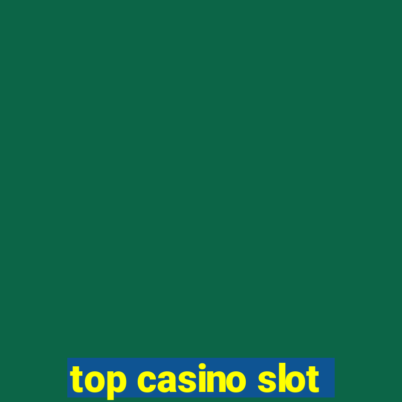 top casino slot