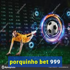 porquinho bet 999