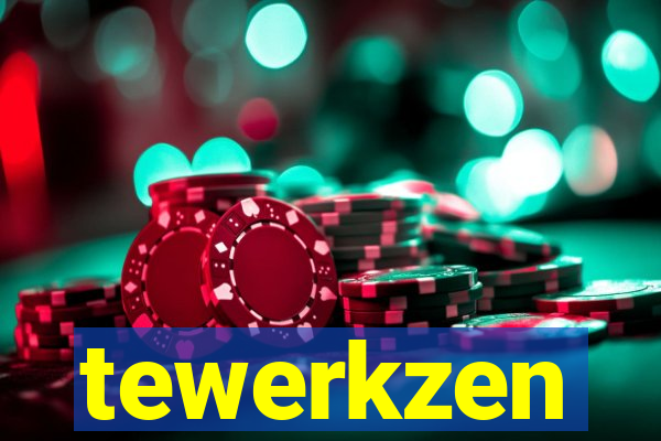 tewerkzen