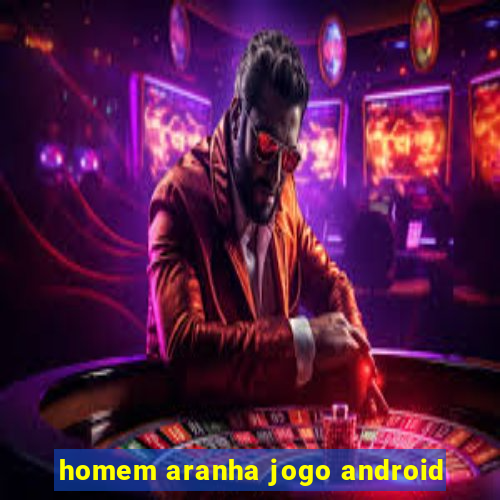 homem aranha jogo android