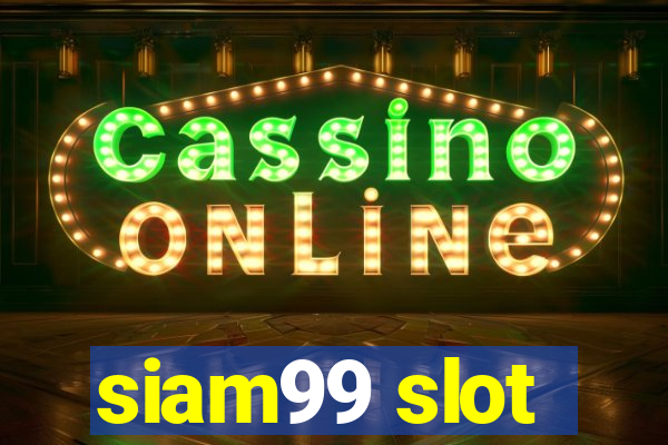 siam99 slot