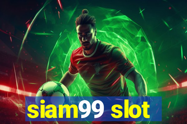 siam99 slot