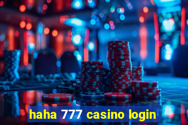 haha 777 casino login