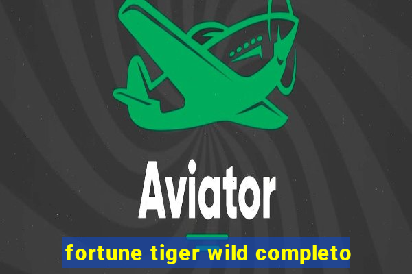 fortune tiger wild completo