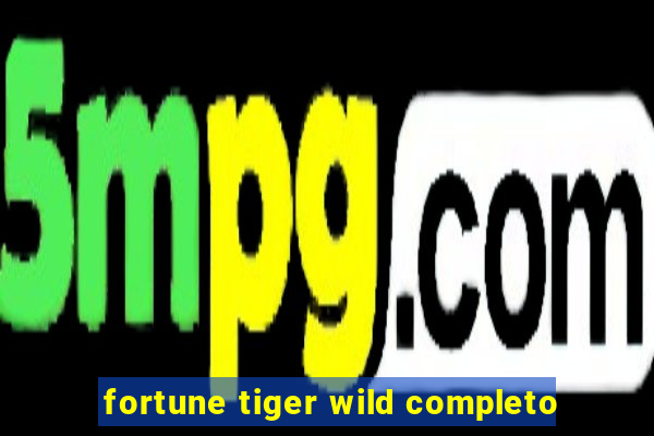 fortune tiger wild completo