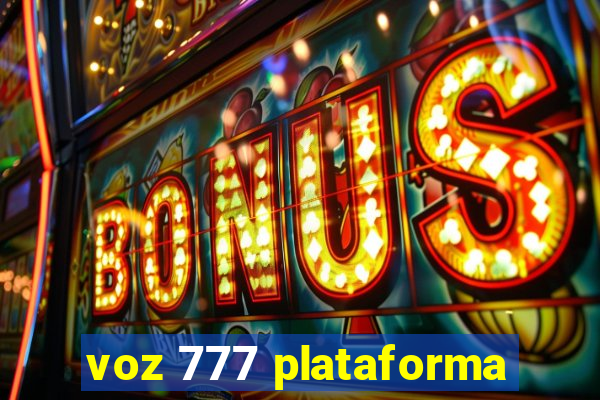 voz 777 plataforma