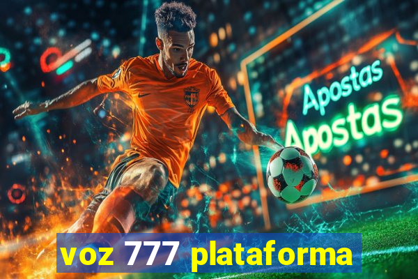 voz 777 plataforma