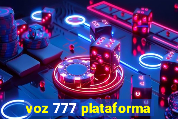 voz 777 plataforma