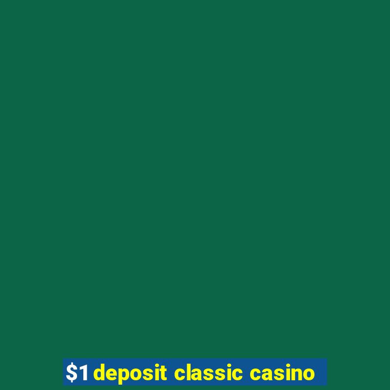 $1 deposit classic casino